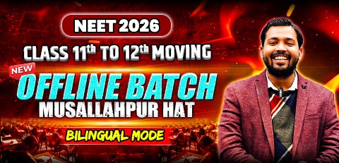 Class 11th to 12th Moving Offline Yearlong Bilingual Batch-Musallahpur Hat NEET 2026